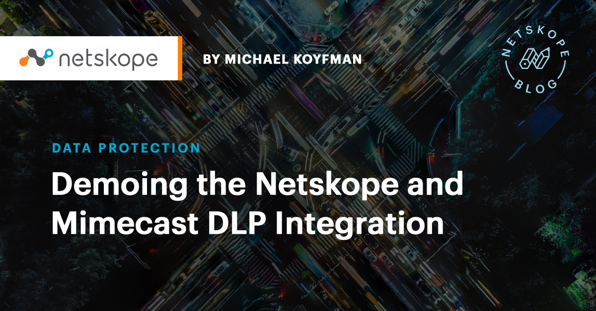 Demoing the Netskope and Mimecast DLP Integration Netskope