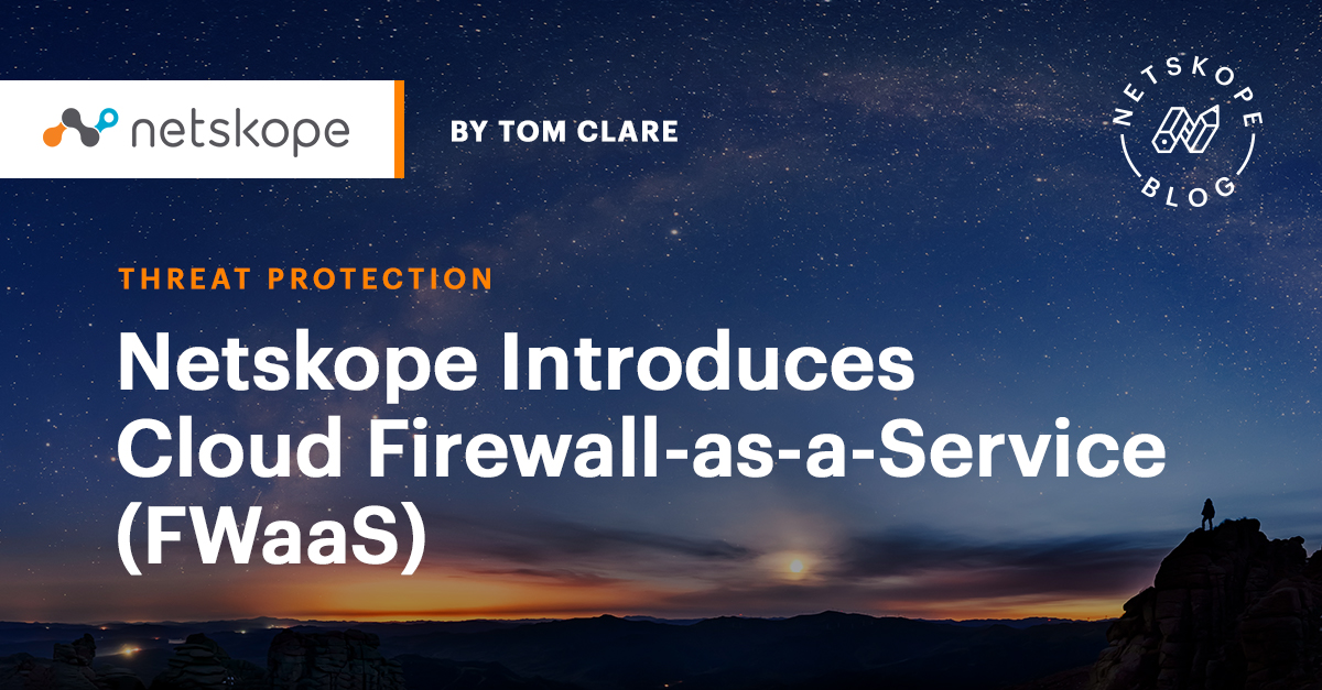 Netskope führt Cloud FirewallasaService (FWaaS) ein Netskope