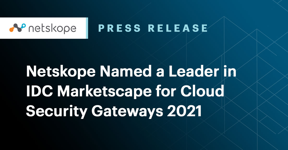 Netskope Named a Leader in IDC Marketscape for Cloud Security Gateways ...