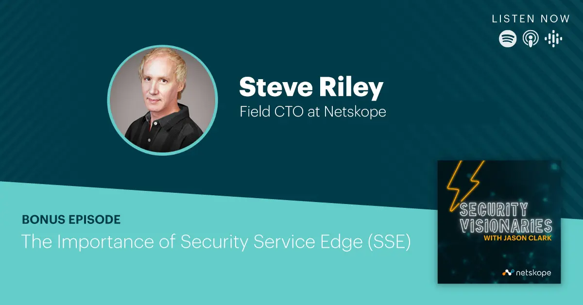 Steve Riley Bfi Die Bedeutung von Security Service Edge (SSE) mit Steve Riley – Netskope