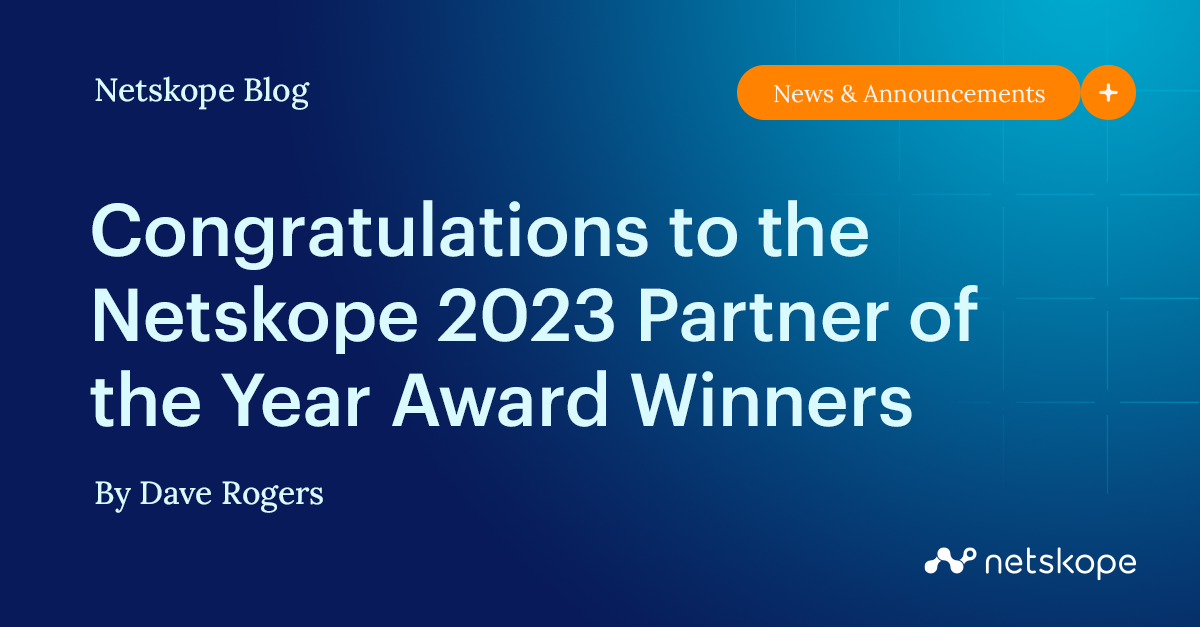 Congratulations to the Netskope 2023 Partner of the Year Award Winners