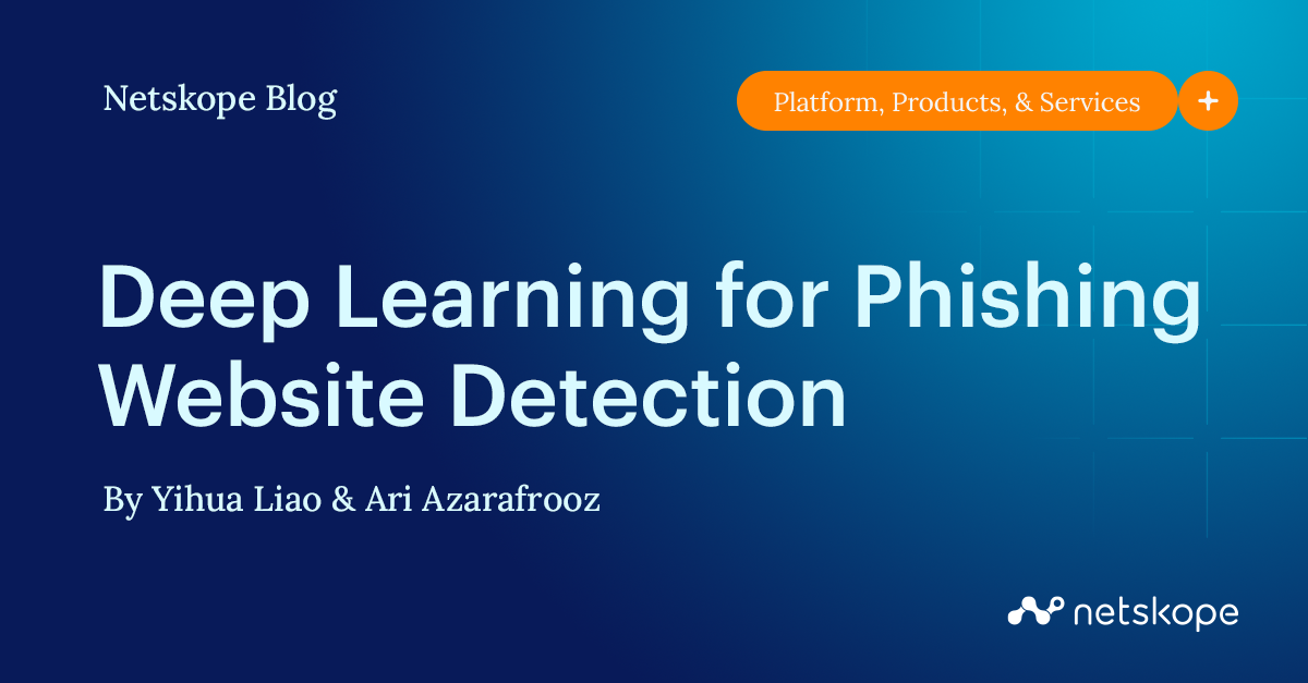 Deep Learning para la detección de sitios web de phishing - Netskope