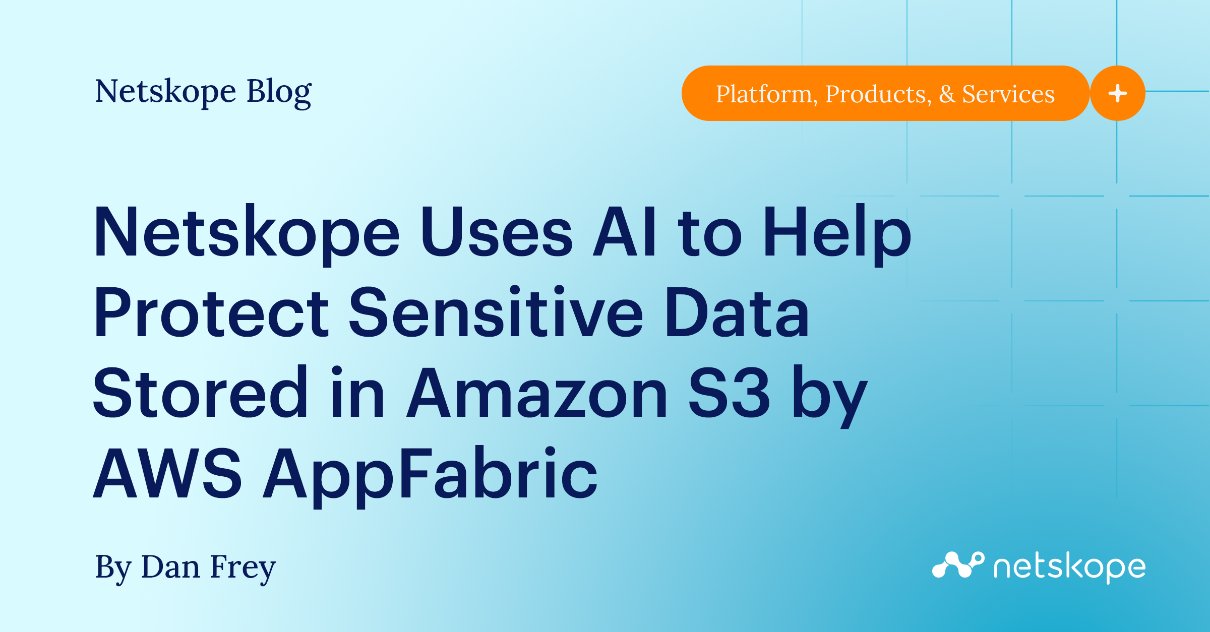 Netskope Utiliza IA para ayudar a proteger datos sensibles almacenados en Amazon S3 por AWS