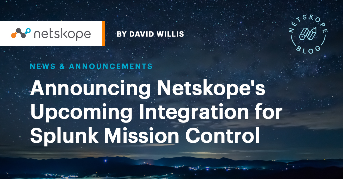 Announcing Netskope's Integration for Splunk Mission Control Netskope
