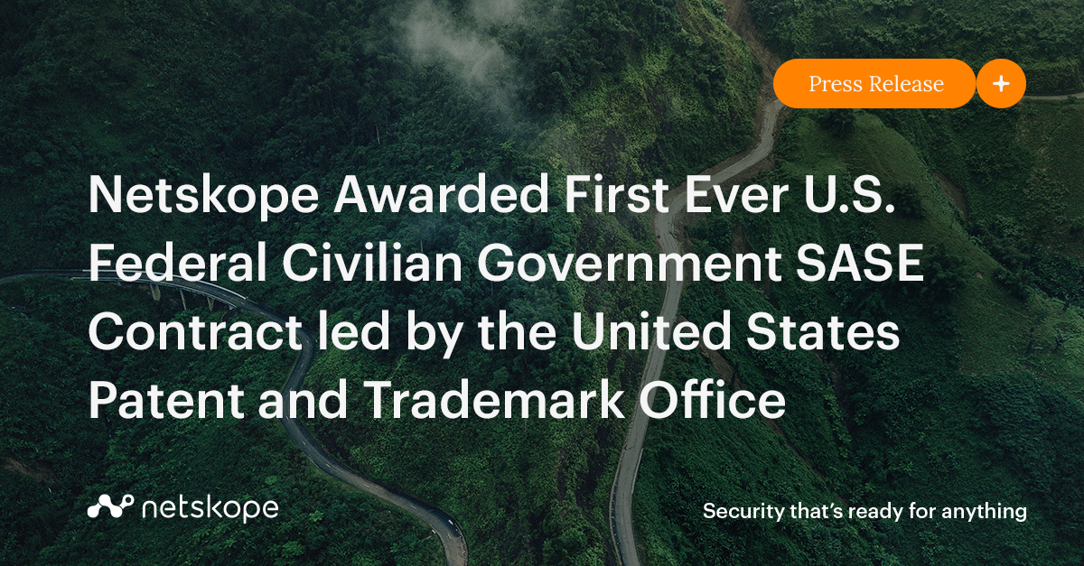 Netskope Awarded U.S. Federal Civilian Government SASE Contract led by