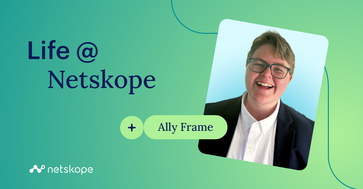 Life @ Netskope with Ally Frame - Netskope