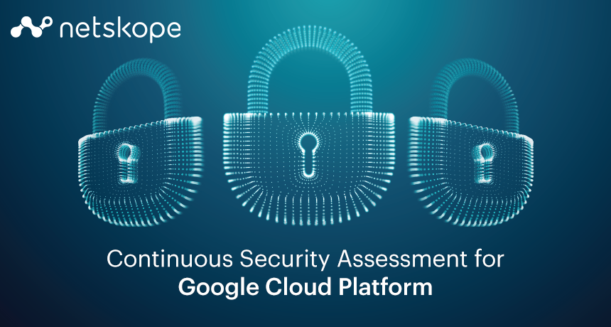 Security Assessment Policy for Google Cloud Platform | Netskope