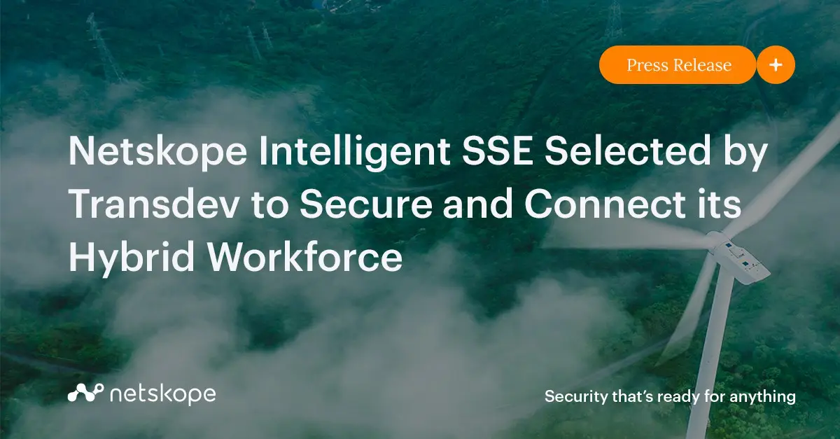 Netskope Intelligent SSE Selected by Transdev to Secure and Connect its