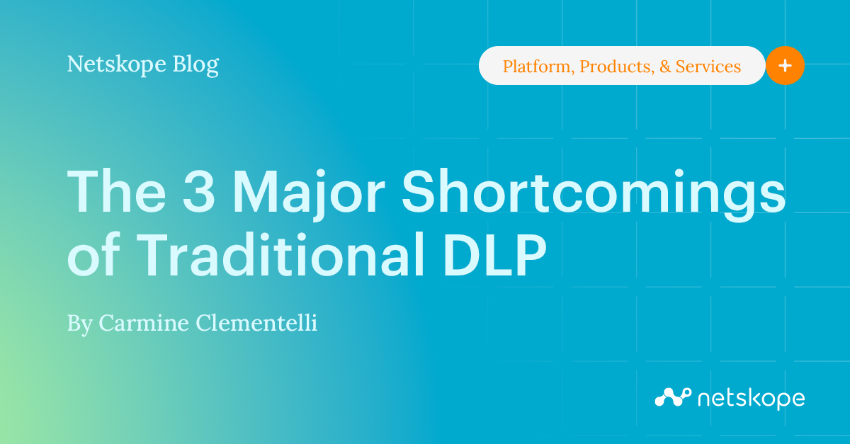 As 3 principais falhas do DLP tradicional - Netskope
