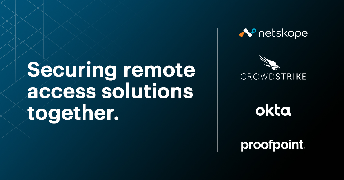 Netskope Joins With Crowdstrike Okta And Proofpoint To Secure Remote