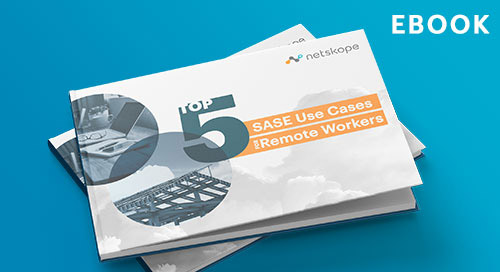 Top 5 SASE Use Cases for Remote Workers