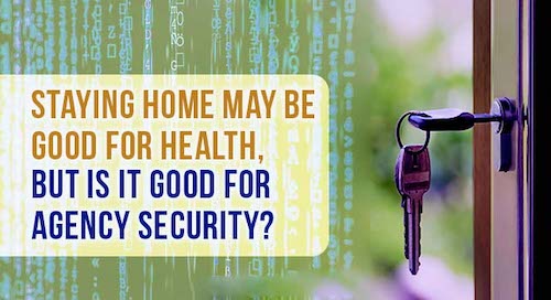 Puede que quedarse en casa sea bueno para su salud, pero ¿es bueno para la seguridad de las agencias? firma