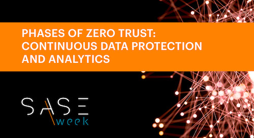 SASE Week - ゼロトラストのフェーズ：継続的なデータ保護と分析 - ウェビナー
