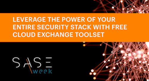 SASE Week - Leverage the Power of your entire Security Stack with free Cloud Exchange toolset - Webinar
