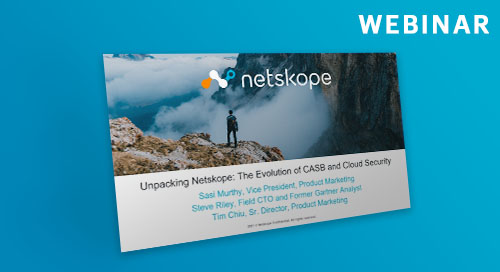 Unpacking Netskope: The Evolution of CASB and Cloud Security