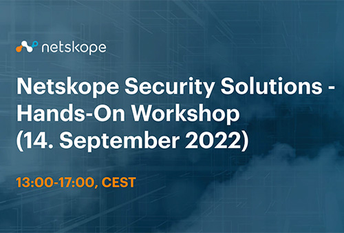 Netskope Security Solutions — Hands-On Workshop - EMEA (CET) - September 14, 2022