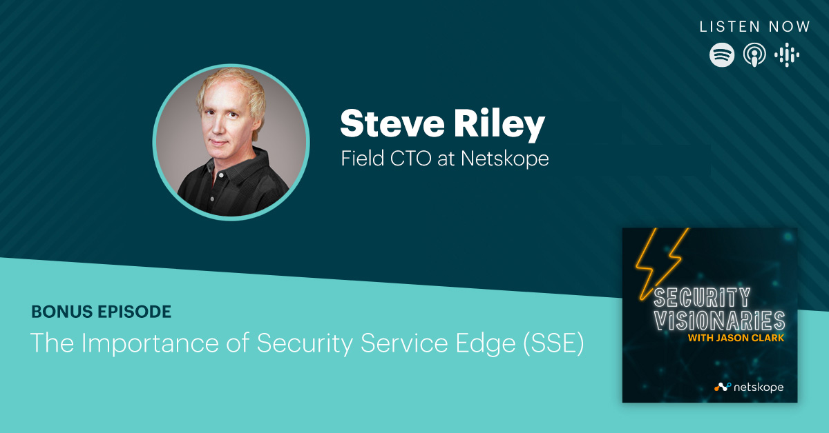 Steve Riley: The Importance of Security Service Edge (SSE)