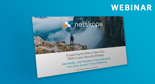 Unpacking Netskope: The Evolution of SWG