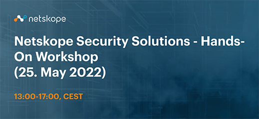 Netskope Security Solutions - Hands-On Workshop
