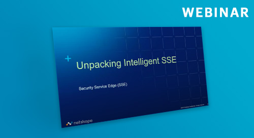 Unpacking Netskope: Intelligent SSE