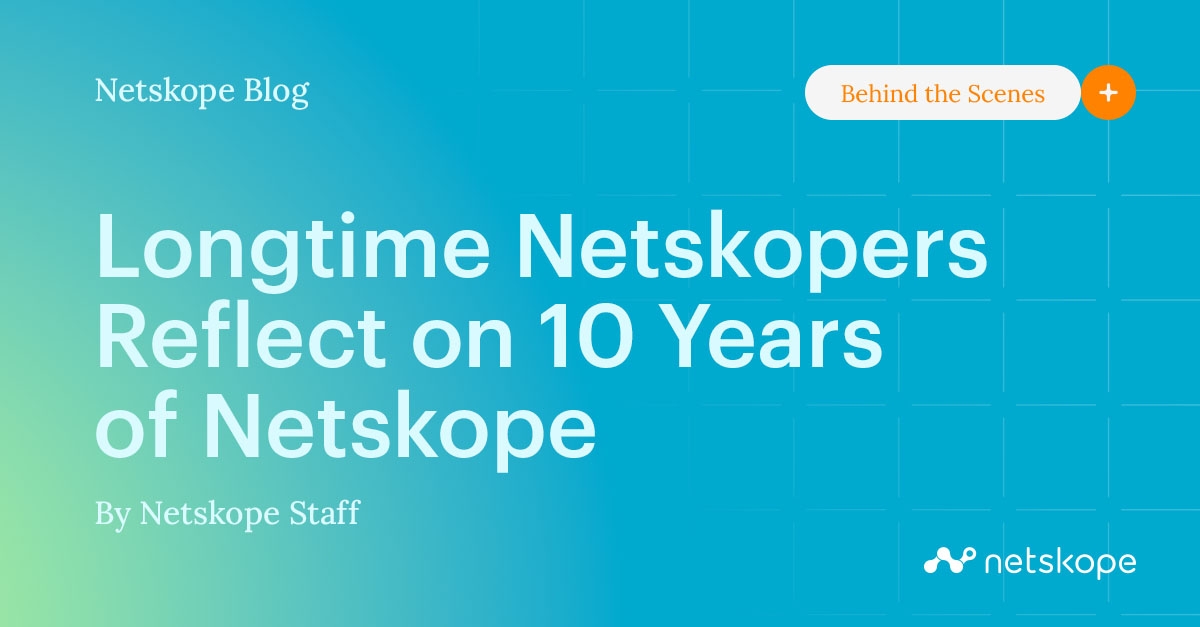 Longtime Netskopers Reflect on 10 Years of Netskope Netskope