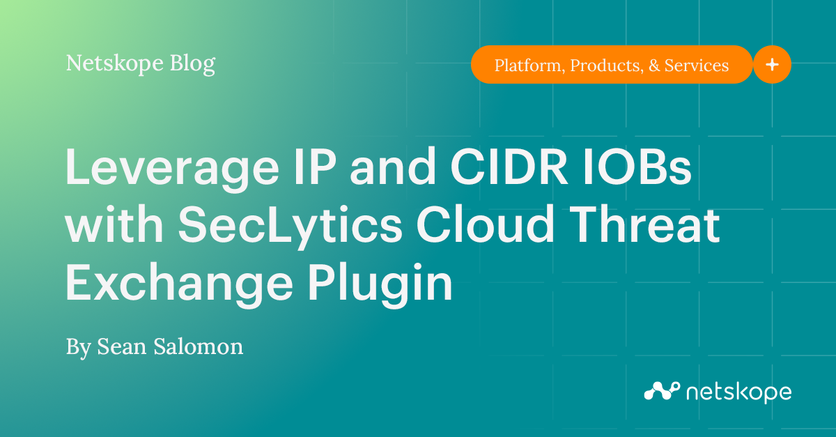 Leverage IP and CIDR IOBs with SecLytics Cloud Threat Exchange Plugin