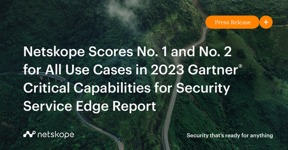Netskope Scores No. 1 and No. 2 for All Use Cases in 2023 Gartner