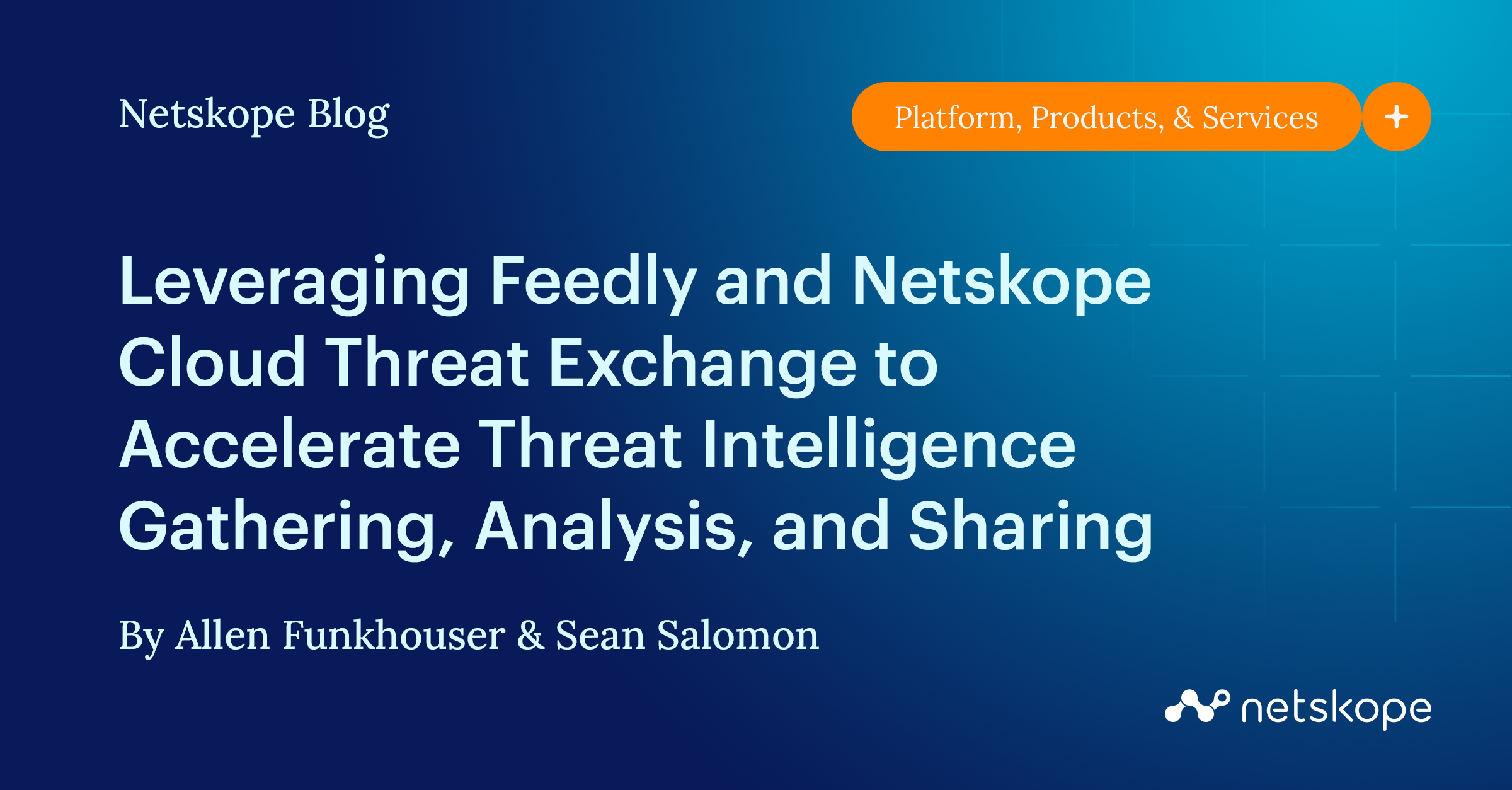 Leveraging Feedly and Netskope Cloud Threat Exchange to Accelerate Threat Intelligence Gathering