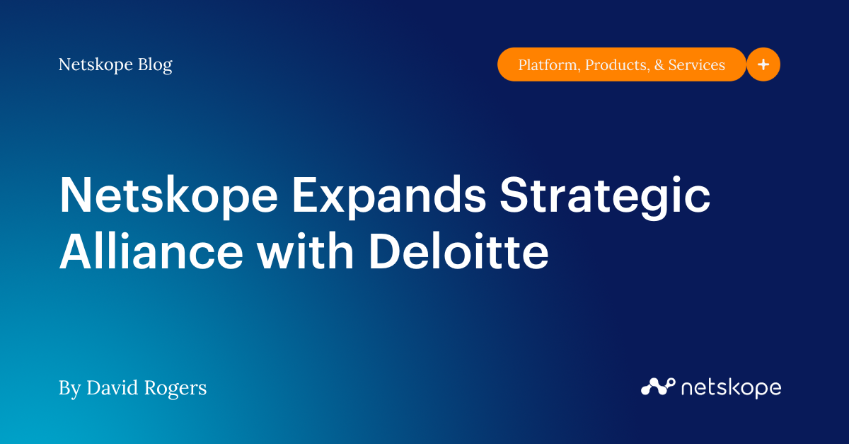 Netskope Expands Strategic Alliance with Deloitte Netskope