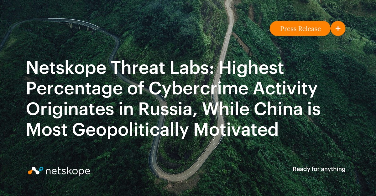 Netskope Threat Labs Highest Percentage of Cybercrime Activity