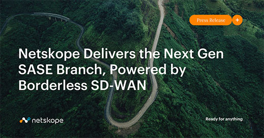 Netskope liefert den Next Gen SASE Branch, unterstützt durch Borderless SD-WAN