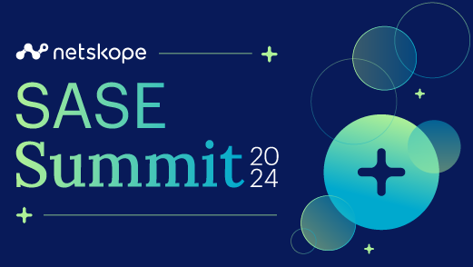 Netskope SASE Summit 2024