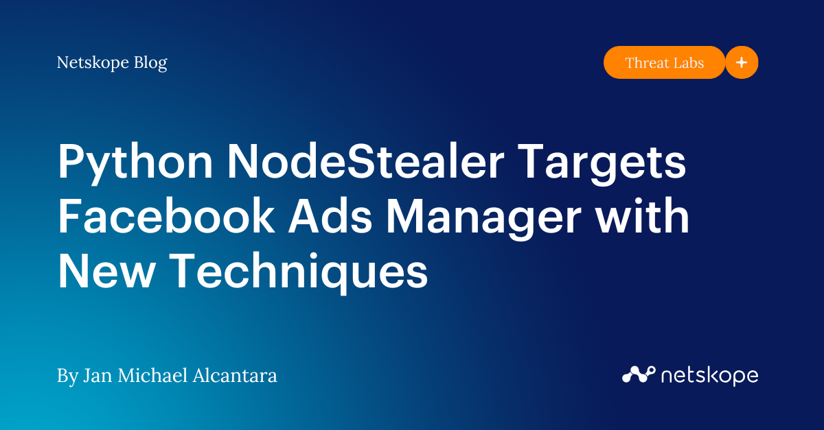 Python NodeStealer Targets Facebook Ads Manager with New Techniques ...