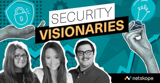 Subscribe to the Netskope Security Visionaries Podcast